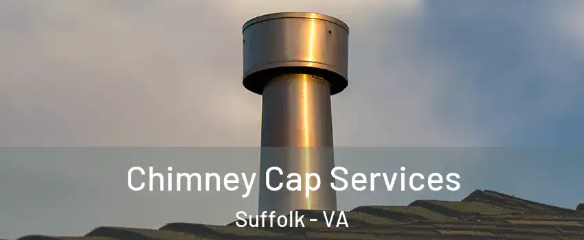  Chimney Cap Services Suffolk - VA