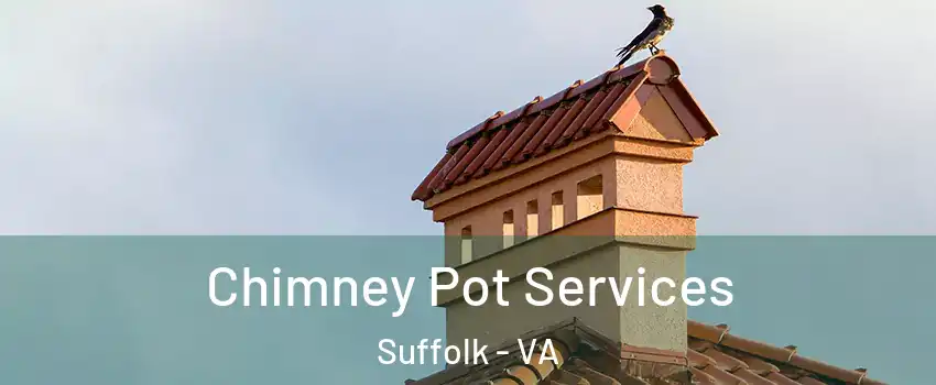  Chimney Pot Services Suffolk - VA