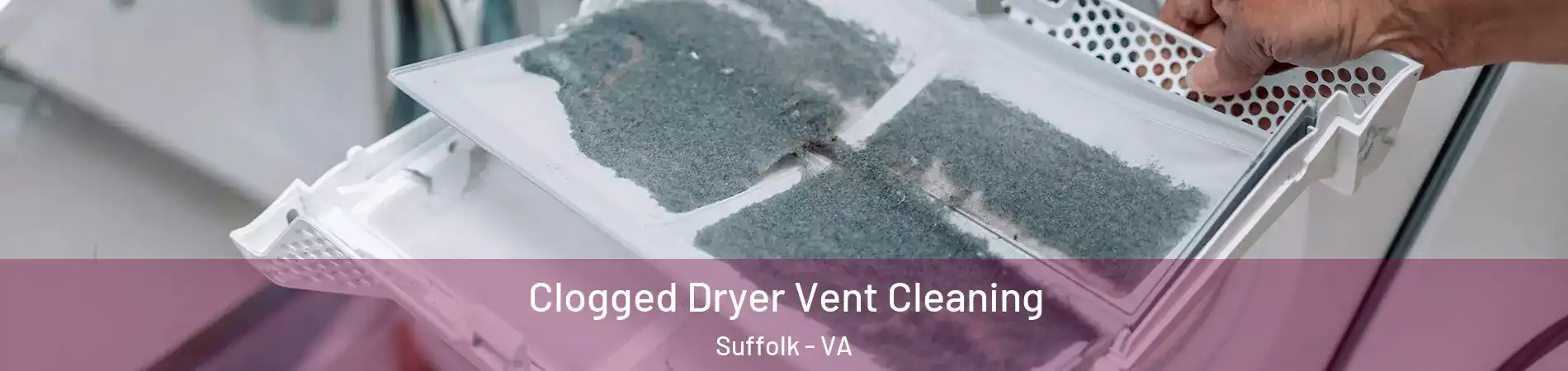  Clogged Dryer Vent Cleaning Suffolk - VA