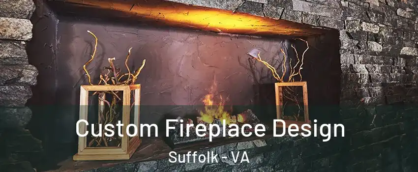  Custom Fireplace Design Suffolk - VA