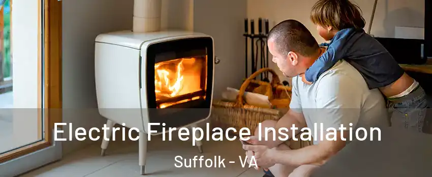 Electric Fireplace Installation Suffolk - VA