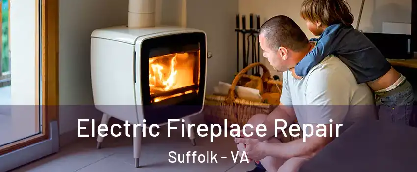 Electric Fireplace Repair Suffolk - VA