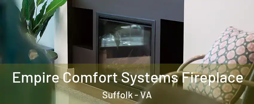  Empire Comfort Systems Fireplace Suffolk - VA
