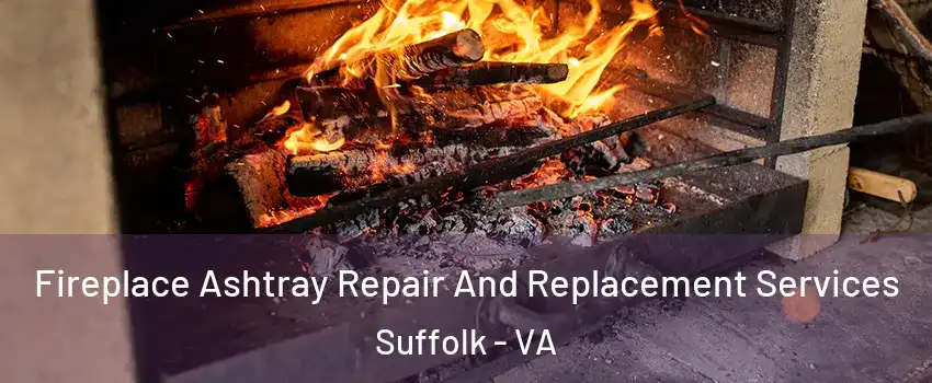  Fireplace Ashtray Repair And Replacement Services Suffolk - VA