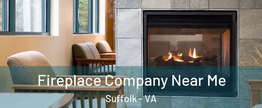  Fireplace Company Near Me Suffolk - VA