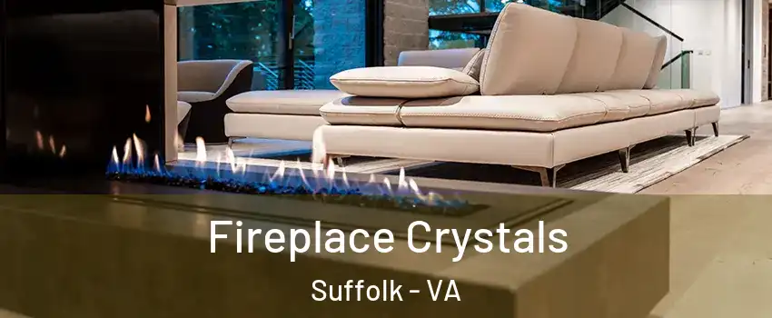  Fireplace Crystals Suffolk - VA