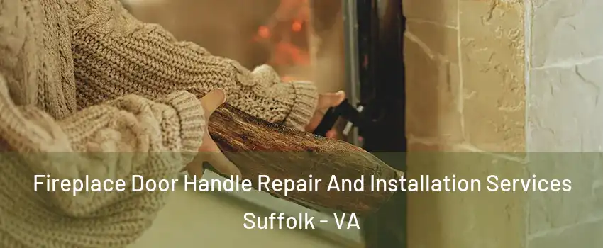  Fireplace Door Handle Repair And Installation Services Suffolk - VA