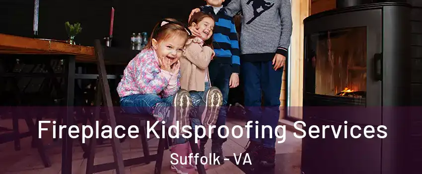  Fireplace Kidsproofing Services Suffolk - VA
