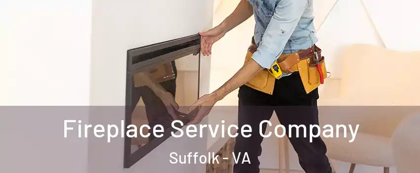 Fireplace Service Company Suffolk - VA