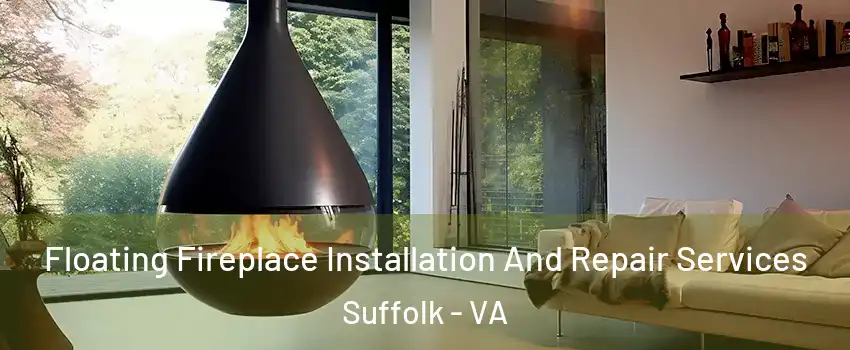  Floating Fireplace Installation And Repair Services Suffolk - VA
