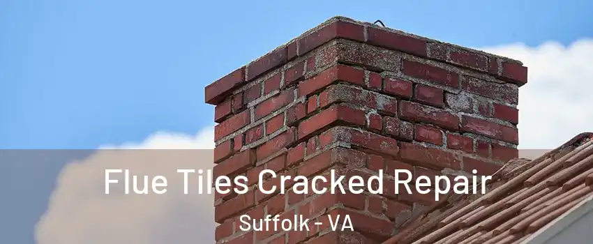  Flue Tiles Cracked Repair Suffolk - VA