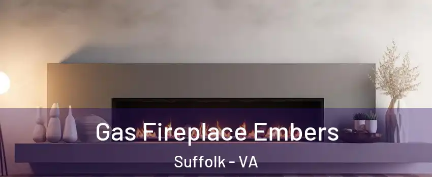  Gas Fireplace Embers Suffolk - VA