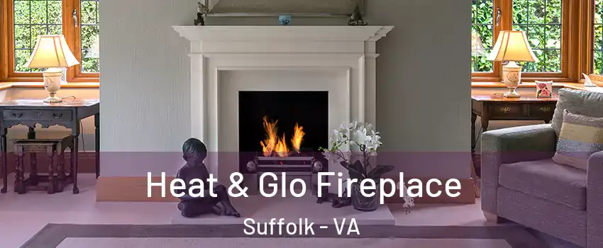 Heat & Glo Fireplace Suffolk - VA