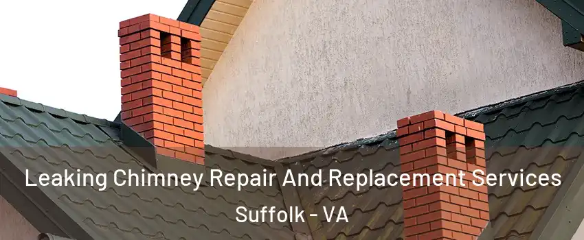  Leaking Chimney Repair And Replacement Services Suffolk - VA