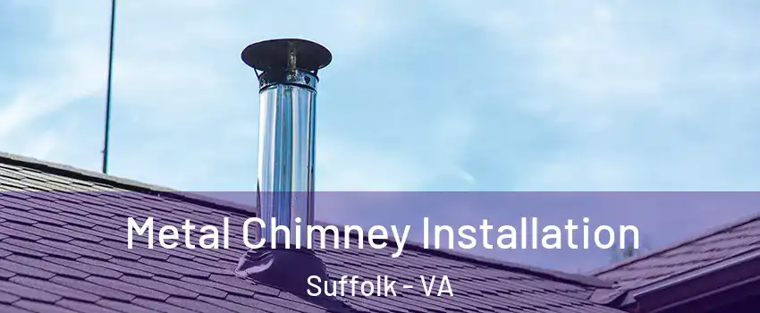  Metal Chimney Installation Suffolk - VA