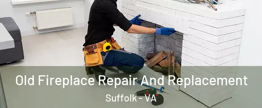  Old Fireplace Repair And Replacement Suffolk - VA