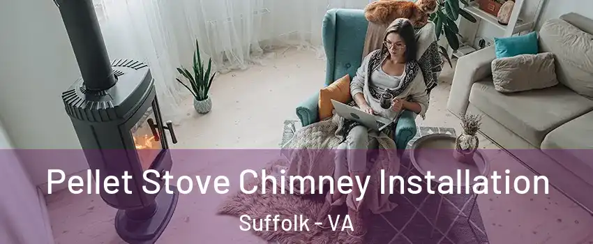  Pellet Stove Chimney Installation Suffolk - VA