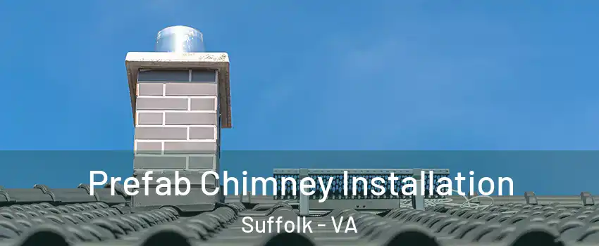  Prefab Chimney Installation Suffolk - VA