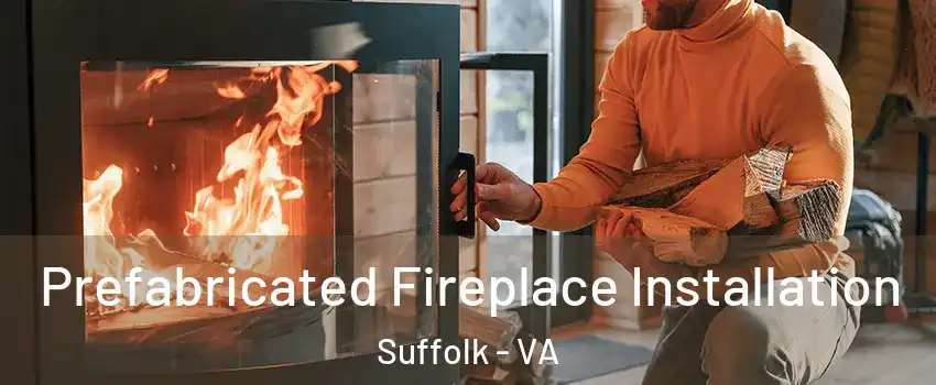  Prefabricated Fireplace Installation Suffolk - VA