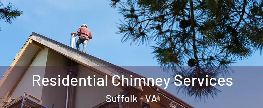  Residential Chimney Services Suffolk - VA