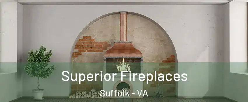  Superior Fireplaces Suffolk - VA